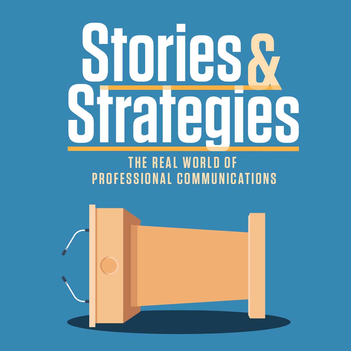 Stories and Strategies Podcast - The Real World of Professional Communications